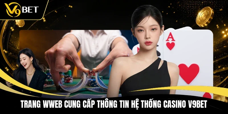 Trang wweb cung cấp thông tin hệ thống casino V9BET